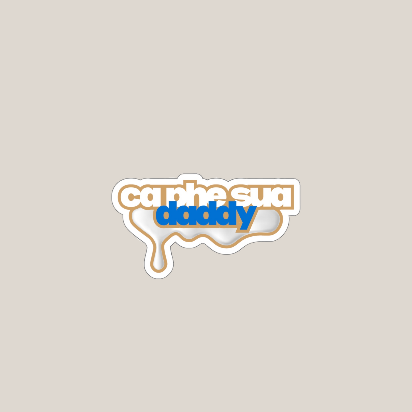 Khoi- "Ca Phe Sua Daddy" Die Cut Sticker (Water resistant)