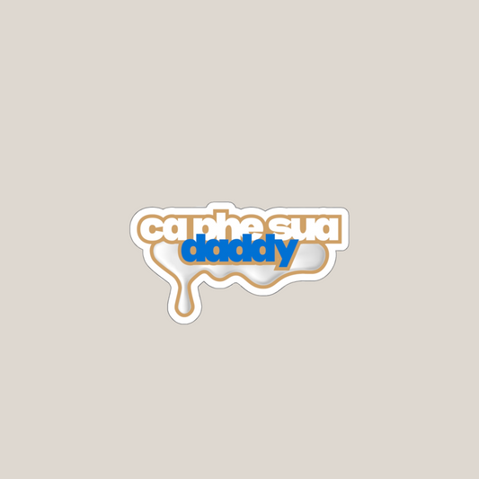 Khoi- "Ca Phe Sua Daddy" Die Cut Sticker (Water resistant)
