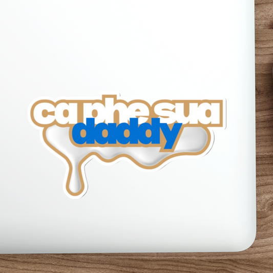 Khoi- "Ca Phe Sua Daddy" Die Cut Sticker (Water resistant)